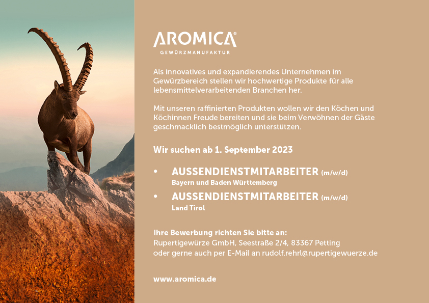 Als innovatives und expandierendes Unternehmen im Gewürzbereich stellen wir hochwertige Produkte für alle lebensmittelverarbeitetenden Branchen her. Mit unseren raffinierten Produkten wollen wir den Köchen und Köchinnen Freude bereiten und sie beim Verwöhnen der Gäste geschmacklich bestmöglich unterstützen. Wir suchen ab 1. September 2023 * AUSSENDIENSTMITARBEITER (m/w/d) Bayern und Baden Württemberg * AUSSENDIENSTMITARBEITER (m/w/d) Land Tirol. Ihre Bewerbung richten Sie bitte an: Rupertigewürze GmbH, Seestraße 2/4, 83367 Petting oder gerne auch per E-Mail an rudolf.rehrl@rupertigewuerze.de